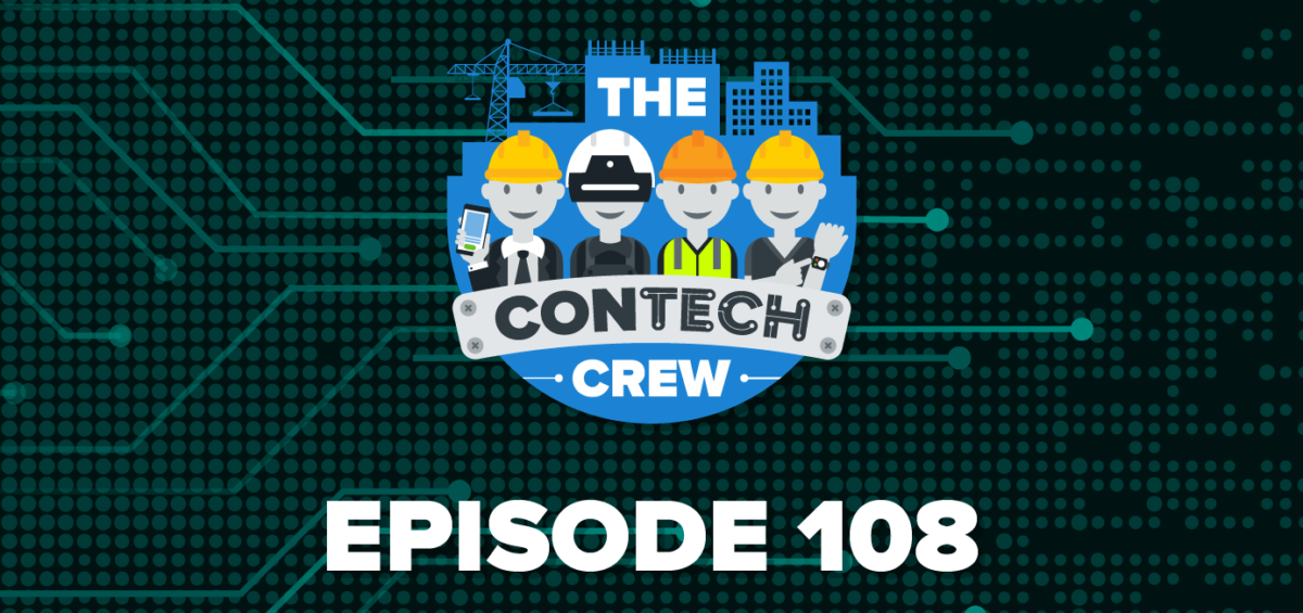 The ConTechCrew Podcast Episode 108