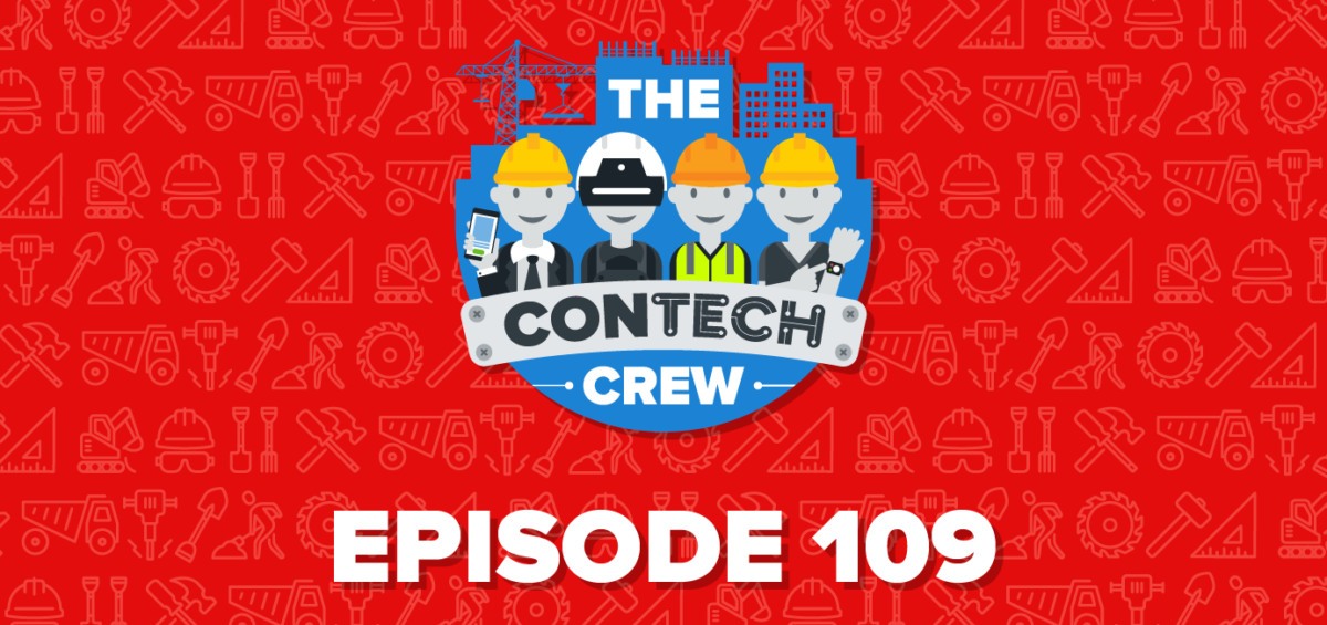 The ConTechCrew Podcast Episode 109