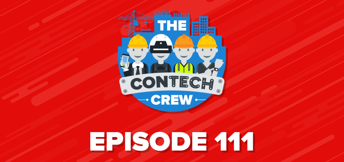 The ConTechCrew Podcast Episode 111