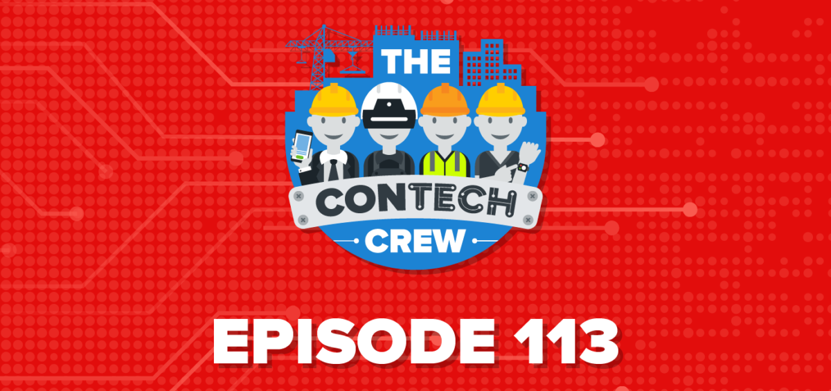The ConTechCrew Podcast Episode 113