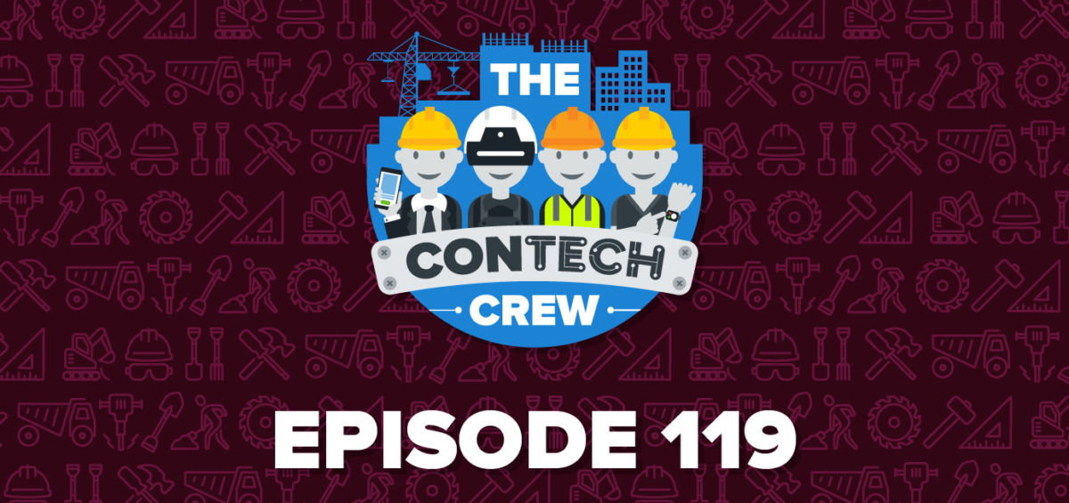 The ConTechCrew Podcast Episode 119