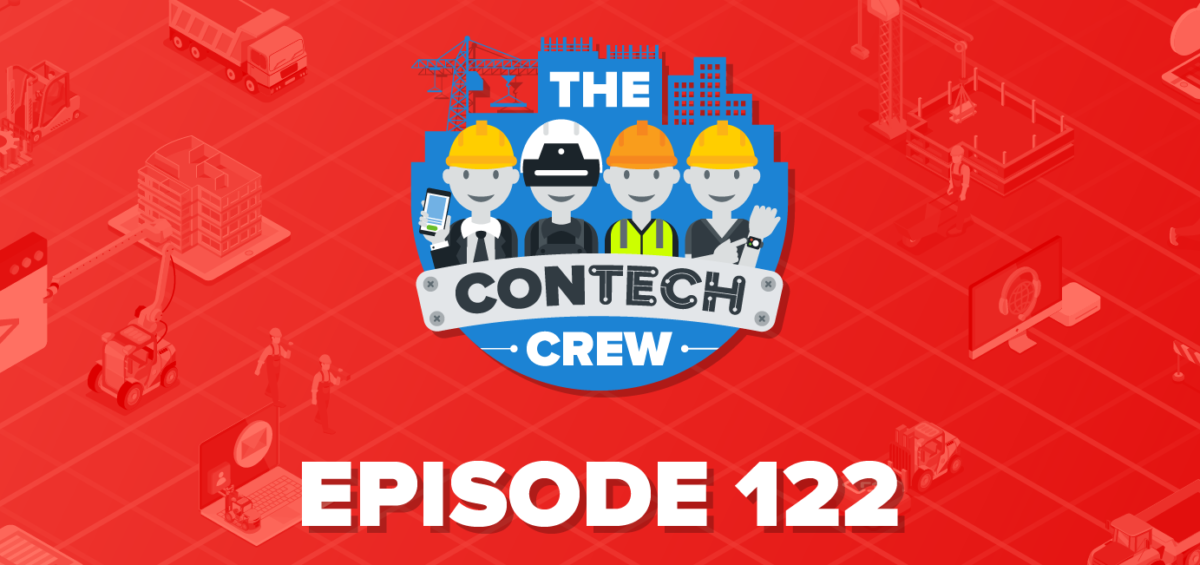 The ConTechCrew Podcast Episode 122