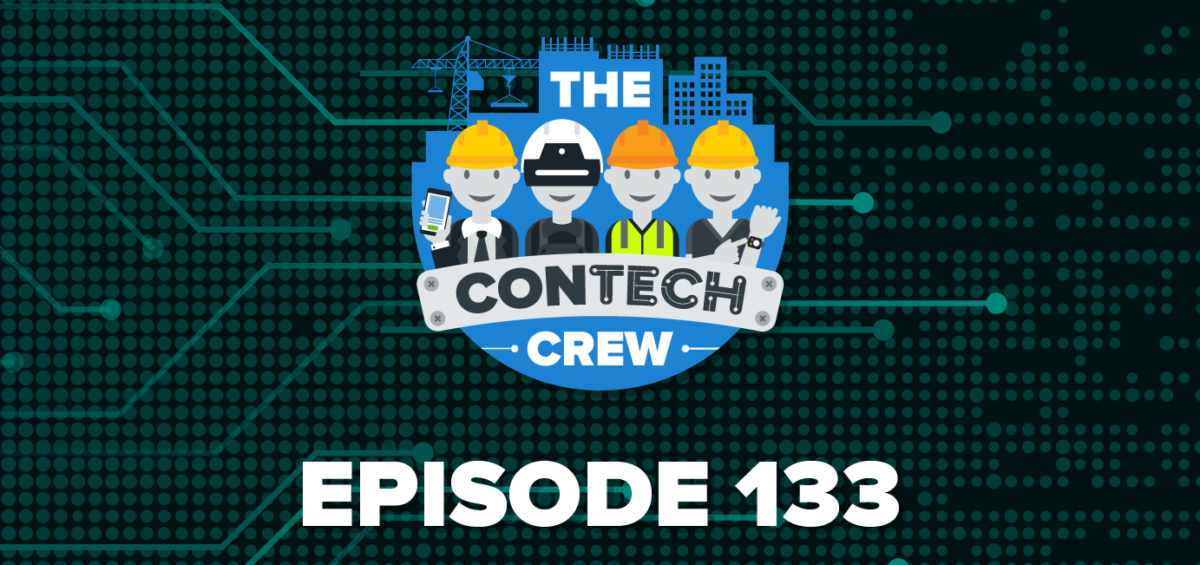 The ConTechCrew Podcast Episode 133