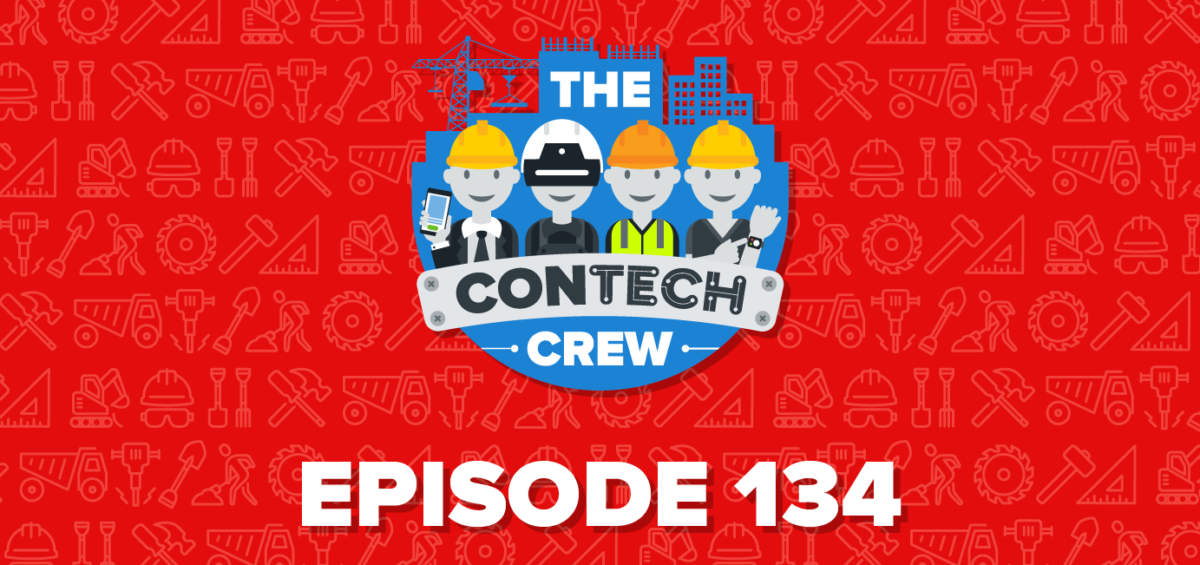 The ConTechCrew Podcast Episode 134