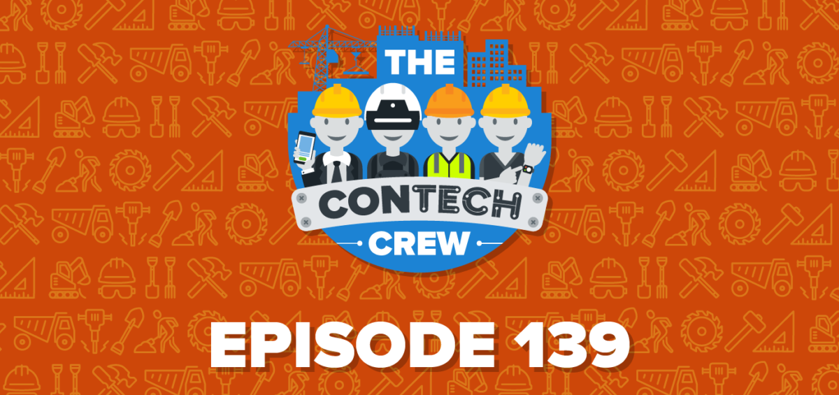 The ConTechCrew Podcast Episode 139