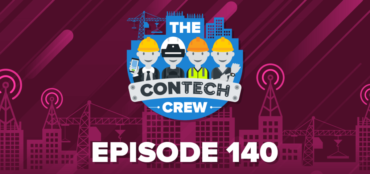 The ConTechCrew Podcast Episode 140