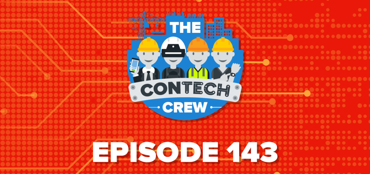 The ConTechCrew Podcast Episode 143
