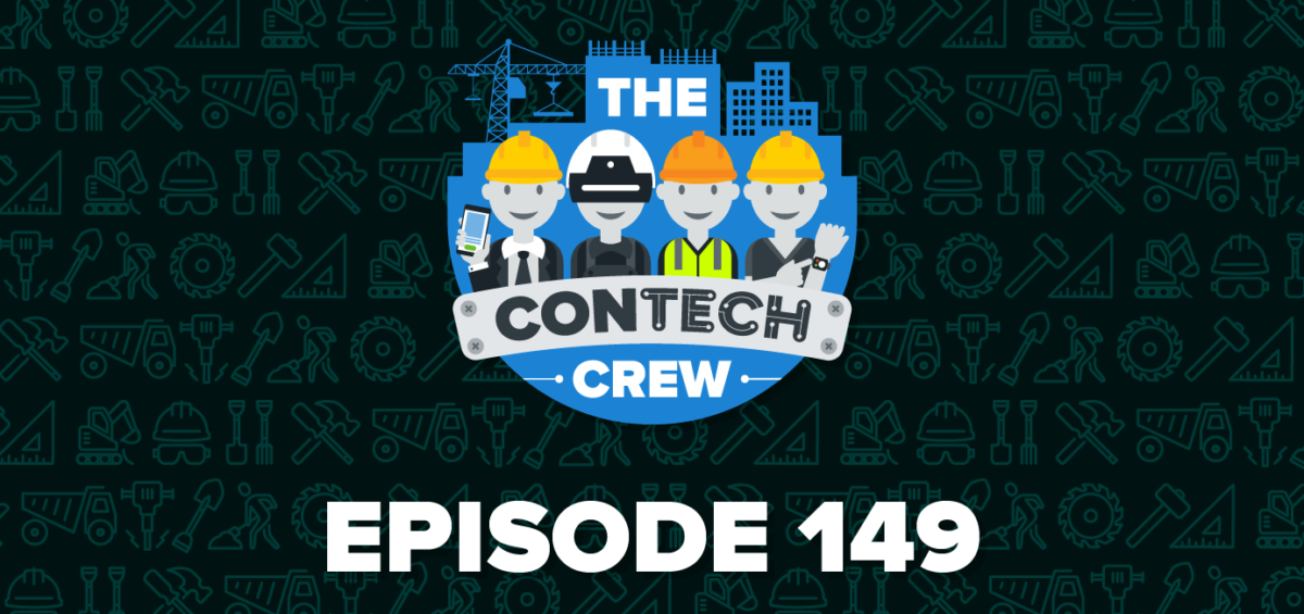 The ConTechCrew Podcast Episode 149