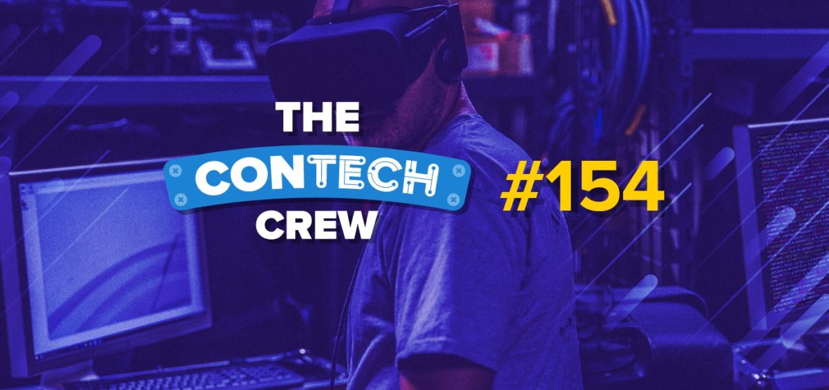 The ConTechCrew Podcast Episode 154