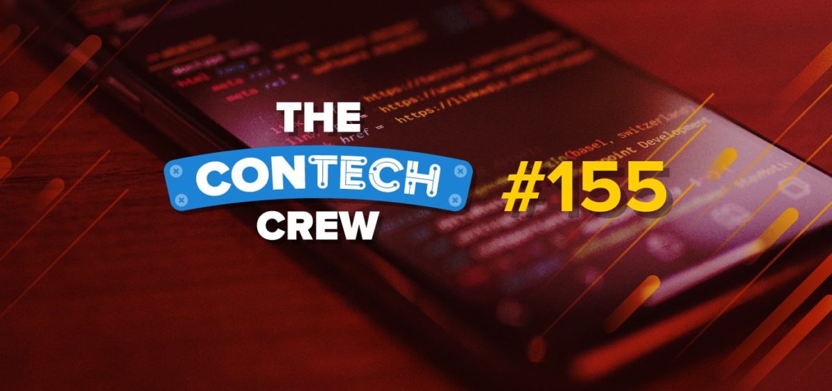 The ConTechCrew Podcast Episode 155