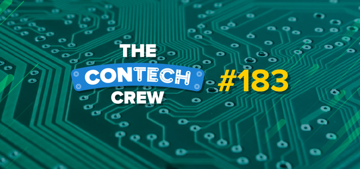 The ConTechCrew Podcast Episode 183