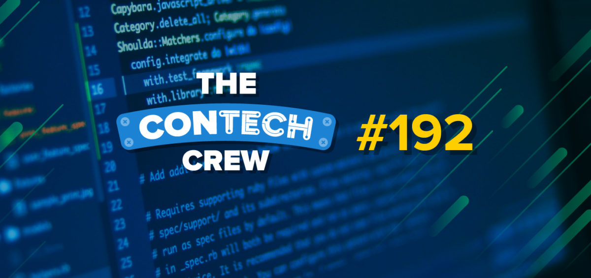 The ConTechCrew Podcast Episode 192