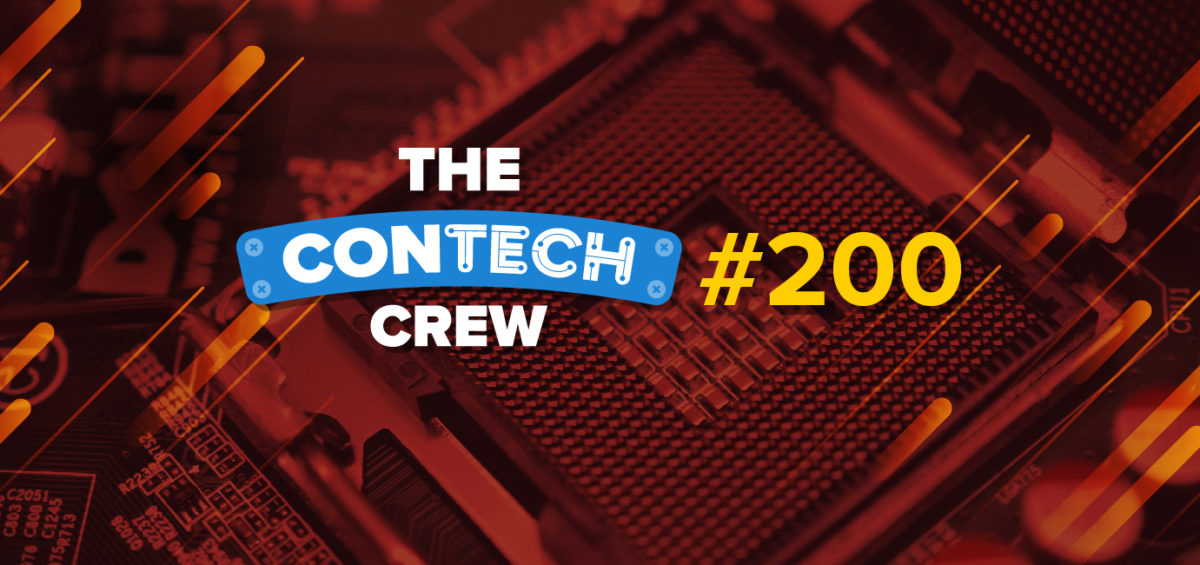 The ConTechCrew Podcast Episode 200